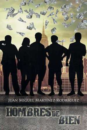 Hombres de Bien de Juan Miguel Martinez Rodriguez