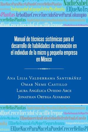 Manual de Tecnicas Sistemicas Para El Desarrollo de Habilidades de Innovacion En El Individuo de La Micro y Pequena Empresa En Mexico: Venancio y Otros Relatos de Ana Lilia Valderrama Santibáñez