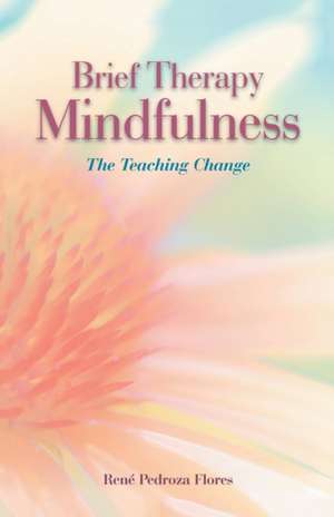 Brief Therapy Mindfulness de René Pedroza Flores