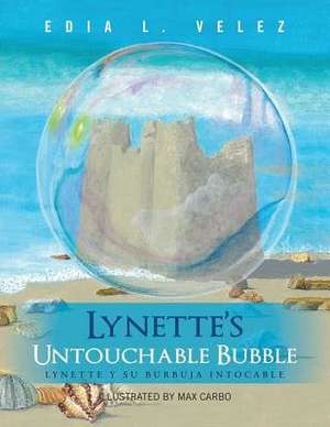 Lynette's Untouchable Bubble de Edia L. Velez