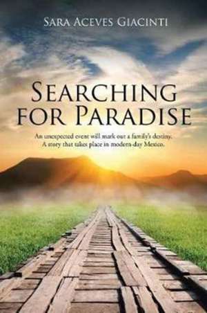 Searching for Paradise de Sara Aceves Giacinti