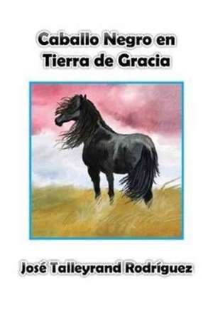 Caballo Negro en Tierra de Gracia de José Talleyrand Rodríguez