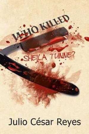 Who Killed Sheila Tunne? de Julio César Reyes