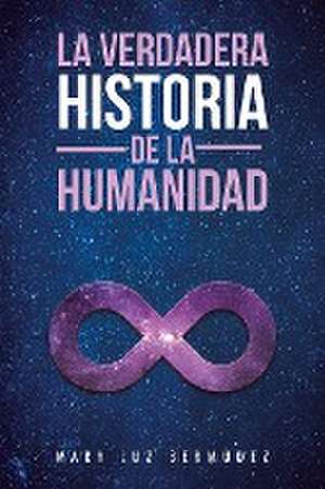 La verdadera historia de la humanidad de Mary Luz Bermúdez