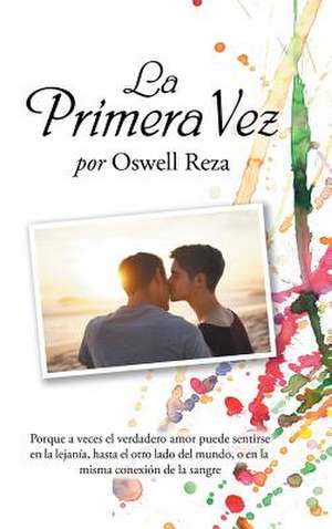 La Primera Vez de Oswell Reza