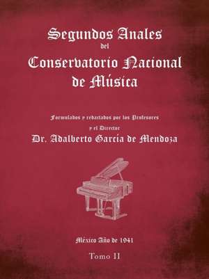 Segundos Anales Del Conservatorio Nacional De Música de Adalberto García de Mendoza