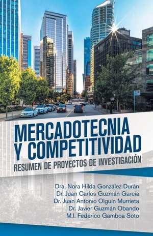 Mercadotecnia Y Competitividad de Dra. Nora Hilda González Durán