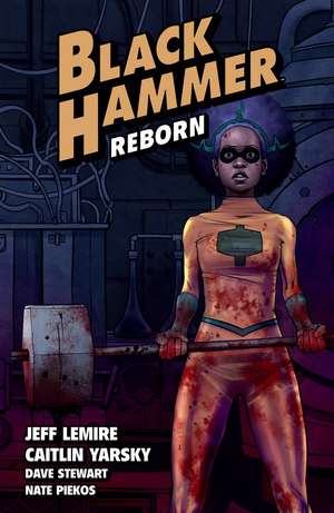 Black Hammer Volume 5: Reborn Part One de Jeff Lemire