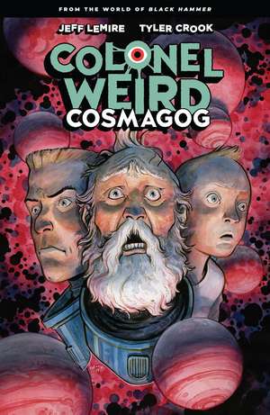 Colonel Weird: Cosmagog - From the World of Black Hammer de Jeff Lemire