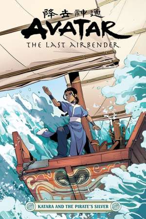 Avatar: The Last Airbender - Katara and the Pirate's Silver de Faith Erin Hicks