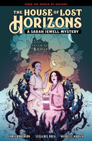 The House of Lost Horizons: A Sarah Jewell Mystery de Mike Mignola