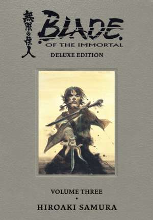 Blade of the Immortal Deluxe Volume 3 de Hiroaki Samura