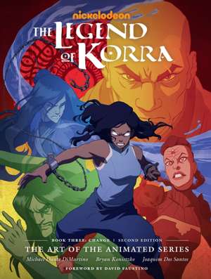 The Legend of Korra: Art of the Animated Series - Book 3: Change de Michael Dante DiMartino