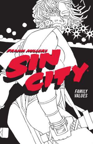 Frank Miller's Sin City Volume 5: Family Values: (Fourth Edition) de Frank Miller