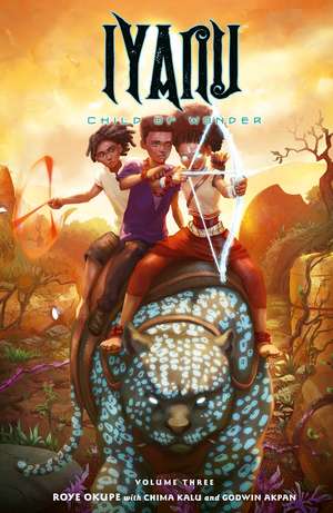 Iyanu: Child of Wonder Volume 3 de Roye Okupe