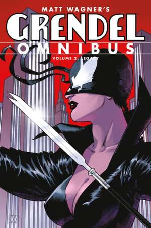 Grendel Omnibus Volume 2: Legacy (Second Edition) de Matt Wagner