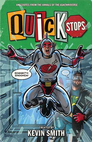 Quick Stops: Anecdotes From the Annals of the Askewniverse de Kevin Smith