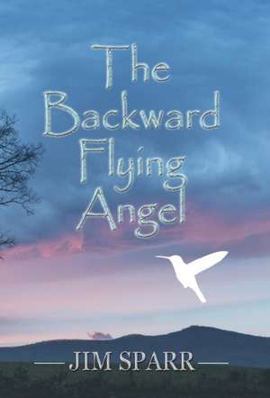 The Backward Flying Angel de Jim Sparr