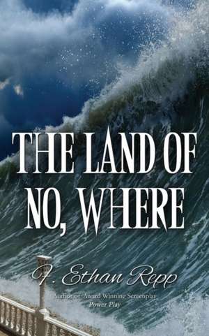 The Land Of No, Where de F. Ethan Repp