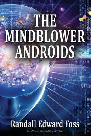 The Mindblower Androids de Randall Edward Foss