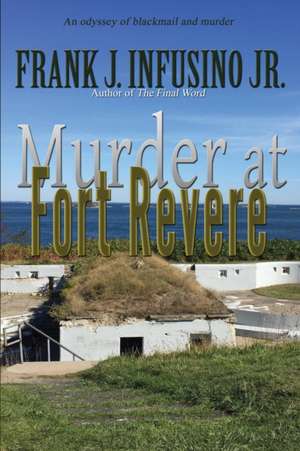 Murder at Fort Revere de Frank J. Infusino