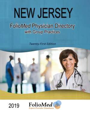 New Jersey Physician Directory with Healthcare Facilities 2019 Twenty-First Edition de Foliomed Associates