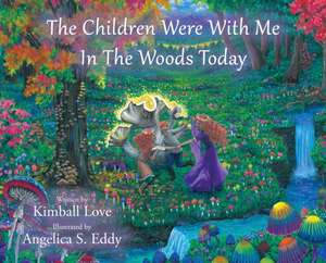 The Children Were With Me In The Woods Today de Kimball Love