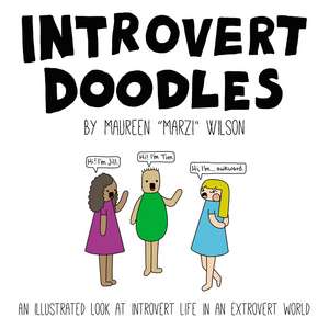 Introvert Doodles: An Illustrated Look at Introvert Life in an Extrovert World de Maureen Marzi Wilson