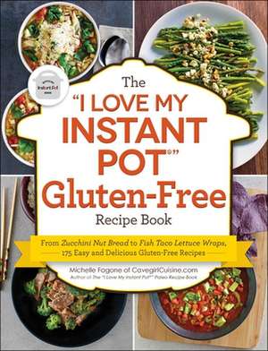 The "I Love My Instant Pot" Gluten-Free Recipe Book de Michelle Fagone