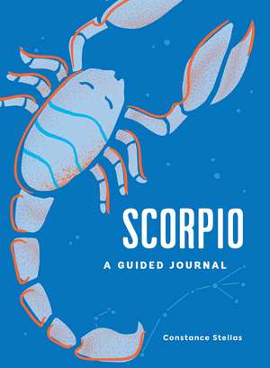 Scorpio: A Guided Journal: A Celestial Guide to Recording Your Cosmic Scorpio Journey de Constance Stellas