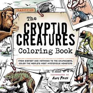 The Cryptid Creatures Coloring Book: From Bigfoot and Mothman to the Chupacabra, Color the World's Most Mysterious Monsters de Andy Price