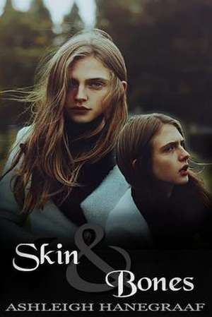 Skin and Bones de Ashleigh Hanegraaf Hanegraaf