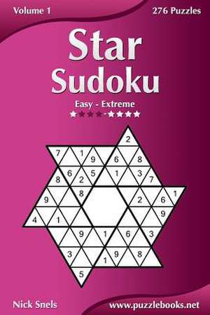 Star Sudoku - Easy to Extreme - Volume 1 - 276 Logic Puzzles de Nick Snels