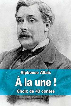 a la Une ! de Alphonse Allais