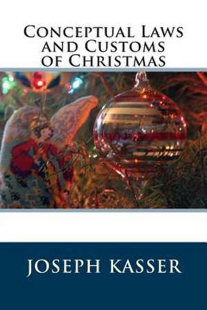 Conceptual Laws and Customs of Christmas de Dr Joseph Kasser