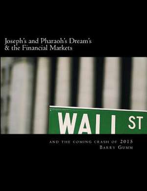 Joseph's and Pharaoh's Dream's & the Financial Markets de Ps Barry Gumm