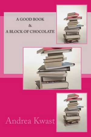 A Good Book & a Block of Chocolate de Andrea Kwast