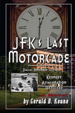 JFK's Last Motorcade de Gerald B. Keane