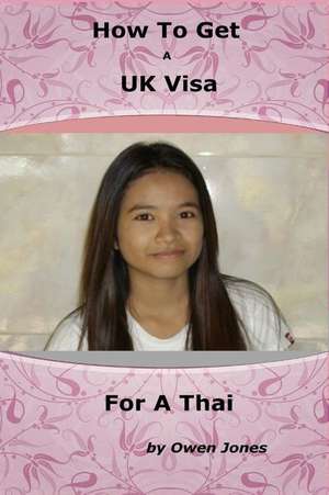 How to Get a UK Visa for a Thai de Owen Jones