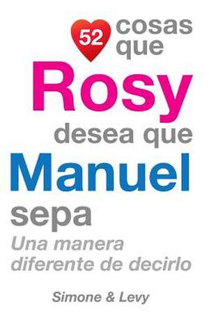 52 Cosas Que Rosy Desea Que Manuel Sepa de J. L. Leyva