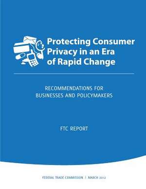 Protecting Consumer Privacy in an Era of Rapid Change de Federal Trade Commission