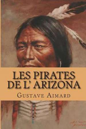 Les Pirates de L' Arizona de M. Gustave Aimard