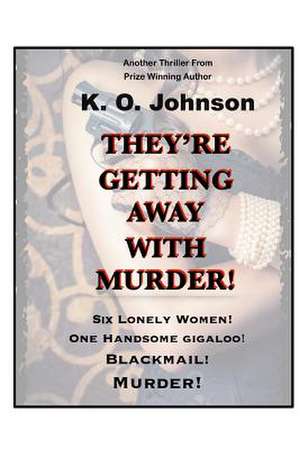 They're Getting Away with Murder de MR K. O. Johnson