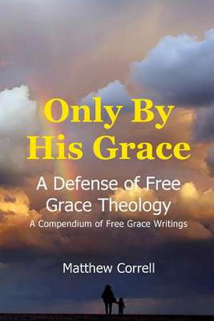 Only by His Grace de Matthew Correll