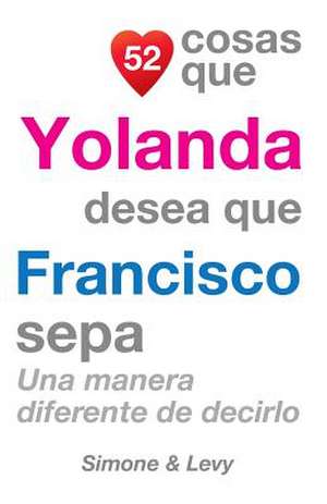 52 Cosas Que Yolanda Desea Que Francisco Sepa de J. L. Leyva