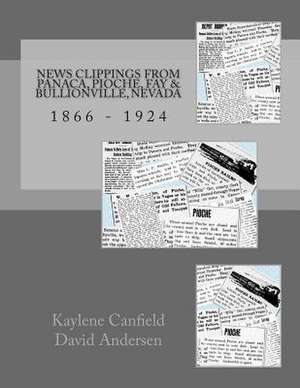 News Clippings from Panaca, Pioche, Fay & Bullionville, Nevada de Kaylene Canfield