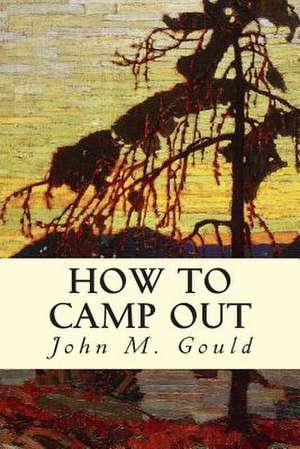 How to Camp Out de John M. Gould