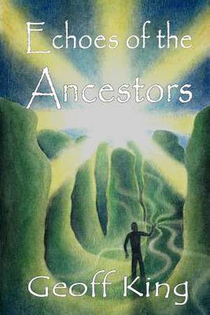 Echoes of the Ancestors de Geoff King