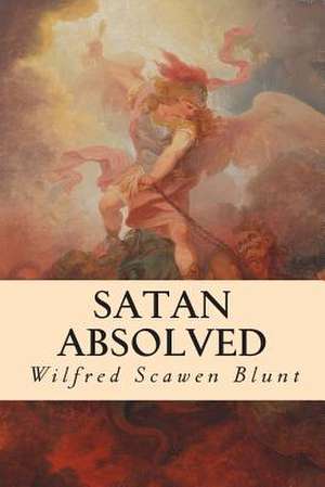 Satan Absolved de Wilfred Scawen Blunt