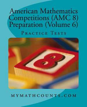 American Mathematics Competitions (AMC 8) Preparation (Volume 6) de Yongcheng Chen